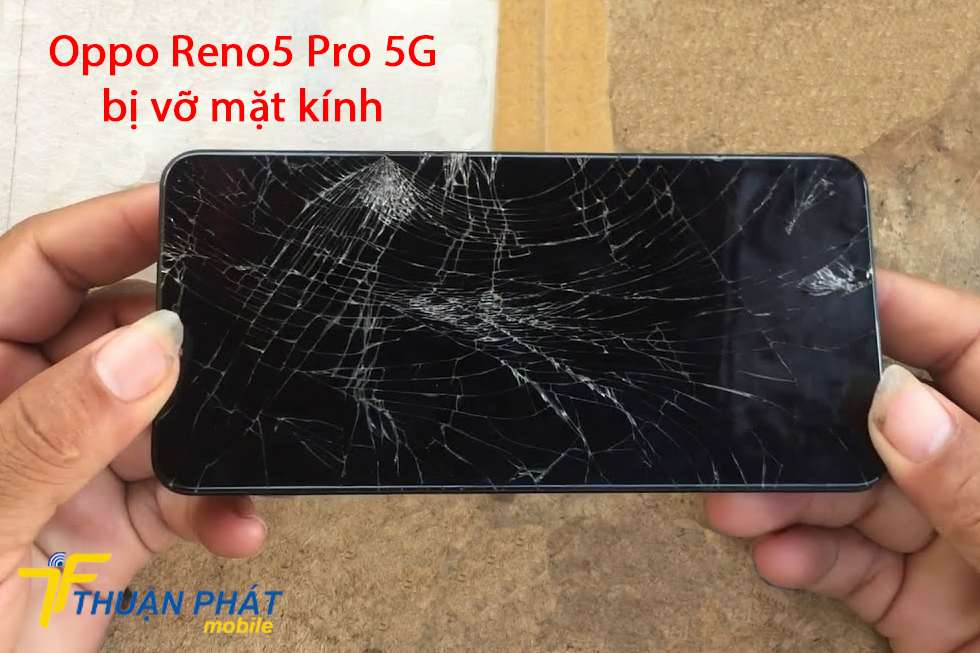 Oppo Reno5 Pro 5G bị vỡ mặt kính