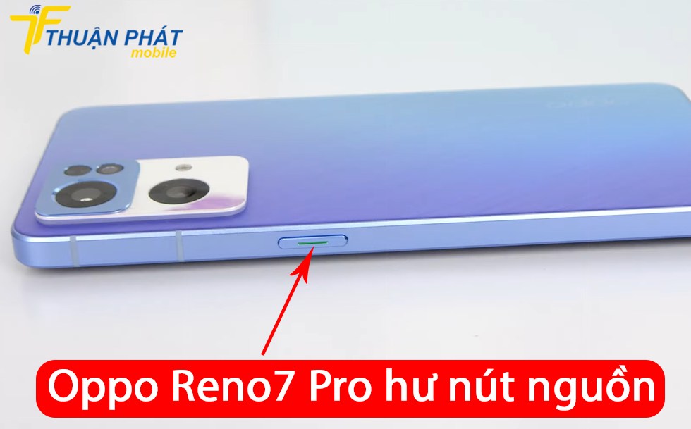Oppo Reno7 Pro hư nút nguồn