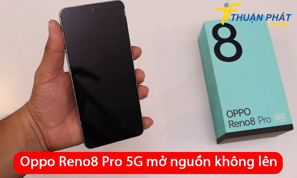 Oppo Reno8 Pro 5G mở nguồn không lên