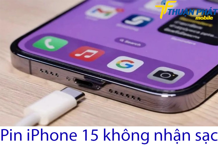 Pin iPhone 15 không nhận sạc
