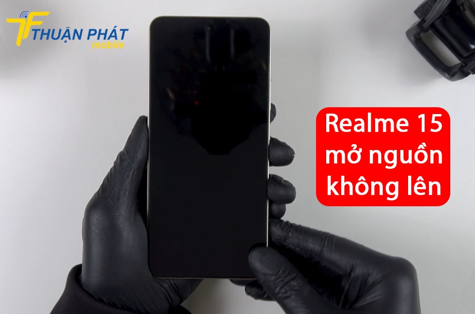 Realme 15 mở nguồn không lên