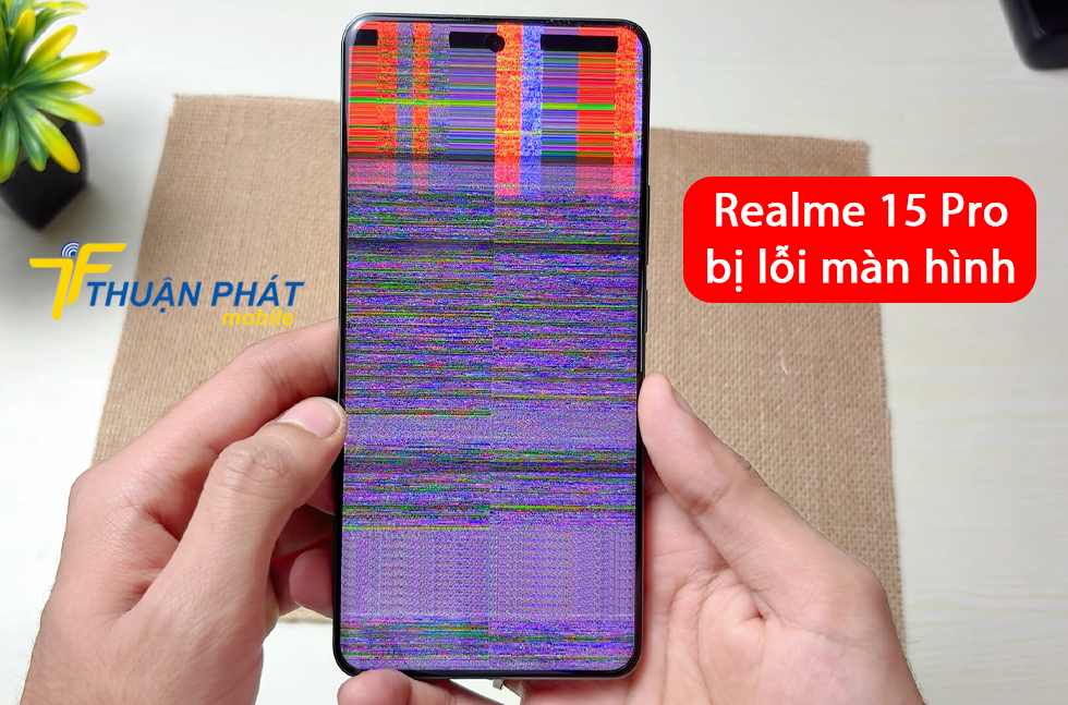 Realme 15 Pro bị lỗi màn hình