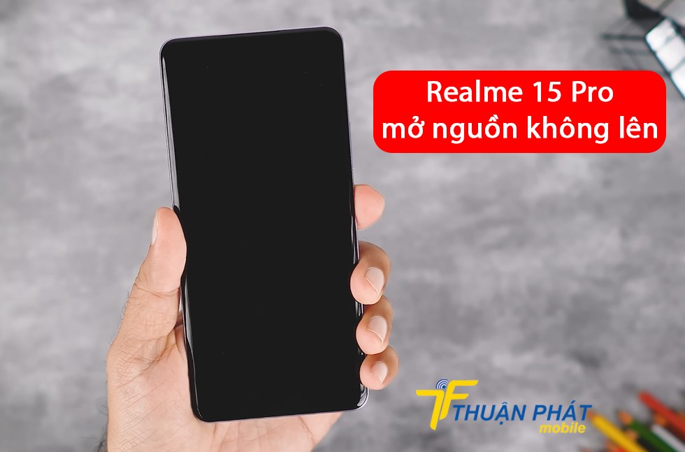Realme 15 Pro mở nguồn không lên