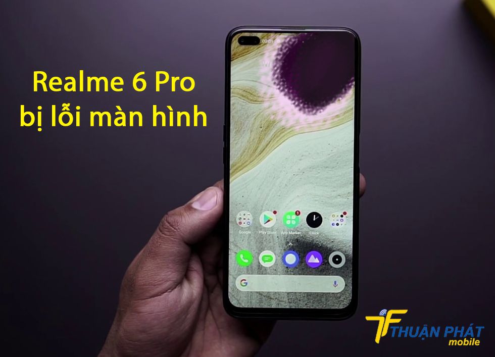 Realme 6 Pro bị lỗi màn hình