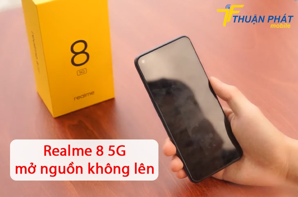 Realme 8 5G mở nguồn không lên