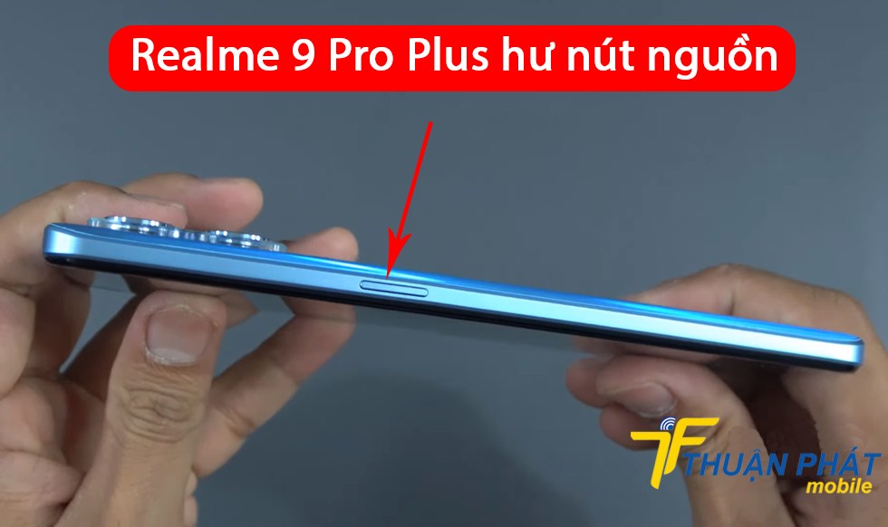 Realme 9 Pro Plus hư nút nguồn