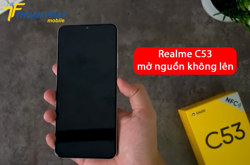 Realme C53 mở nguồn không lên