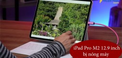 Phương án xử lý hiệu quả iPad Pro M2 12.9 inch bị nóng máy