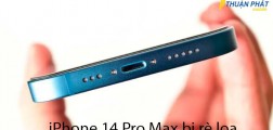 iPhone 14 Pro Max bị rè loa: Cách sửa nhanh, giá rẻ tại TPHCM