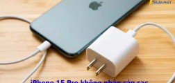 Mẹo xử lý iPhone 15 Pro không nhận cáp sạc, nhanh, hiệu quả 