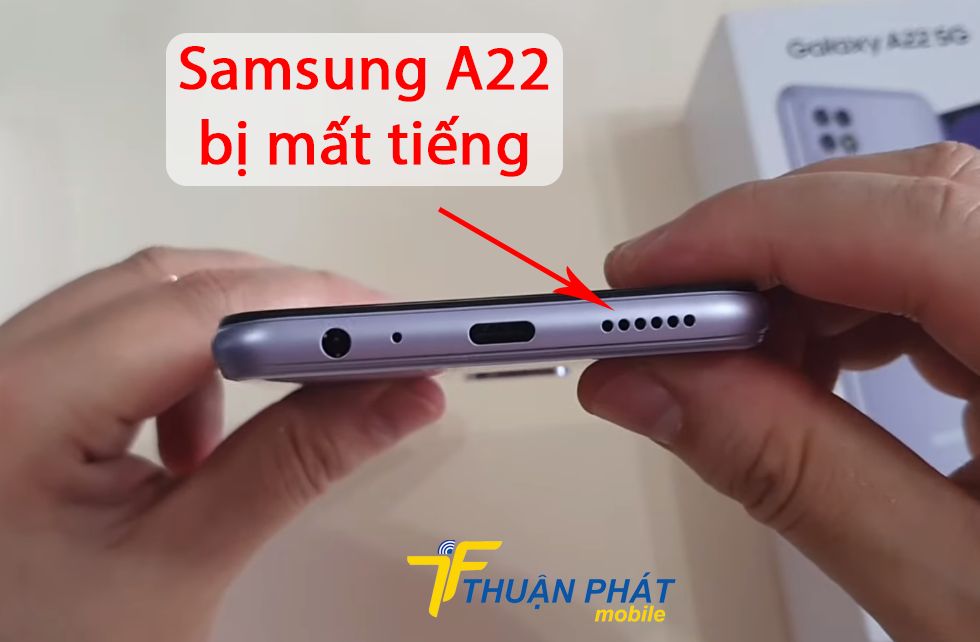 Samsung A22 bị mất tiếng
