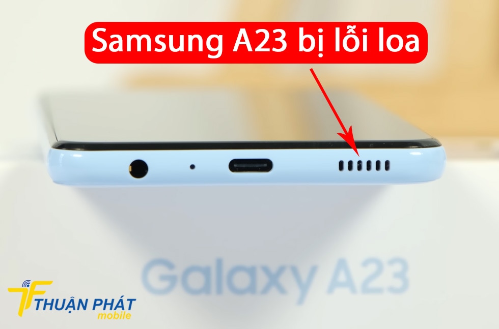 Samsung A23 bị lỗi loa