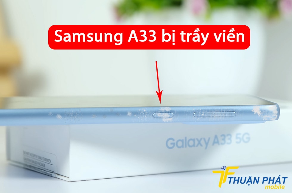 Samsung A33 bị trầy viền