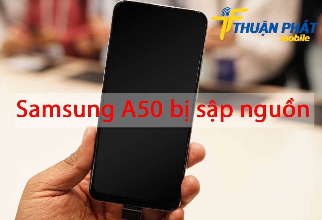 Samsung A50 bị sập nguồn