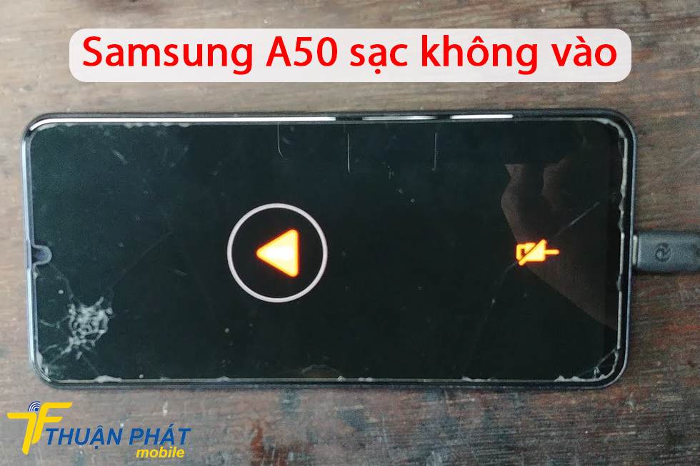 Samsung A50 sạc không vào
