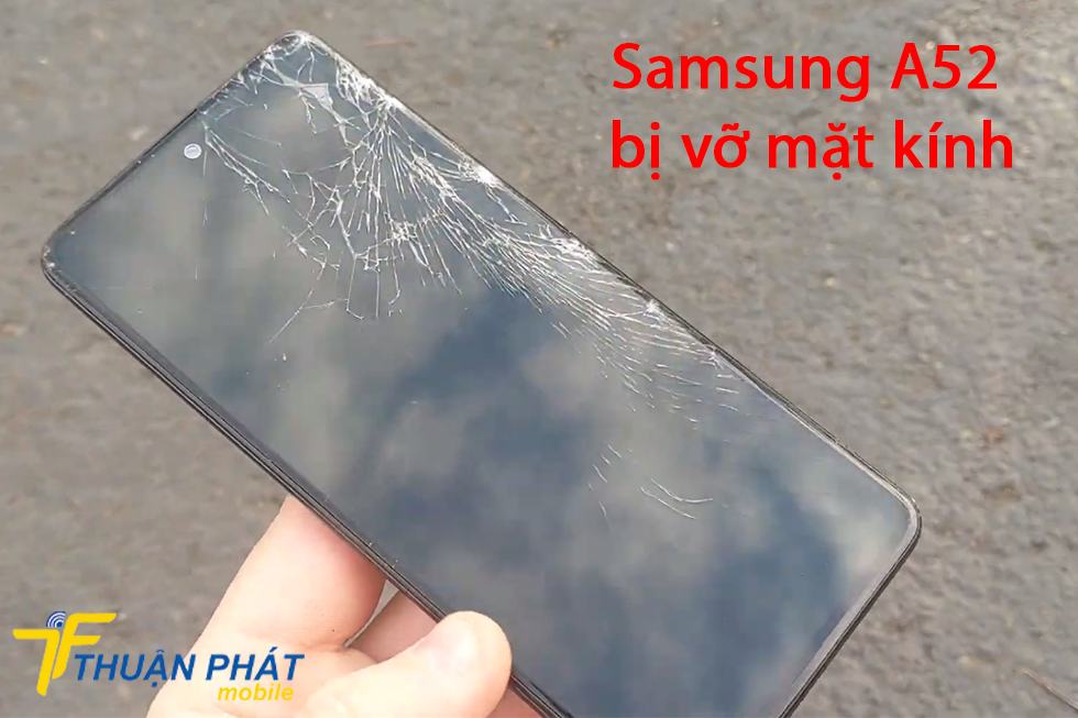 Samsung A52 bị vỡ mặt kính