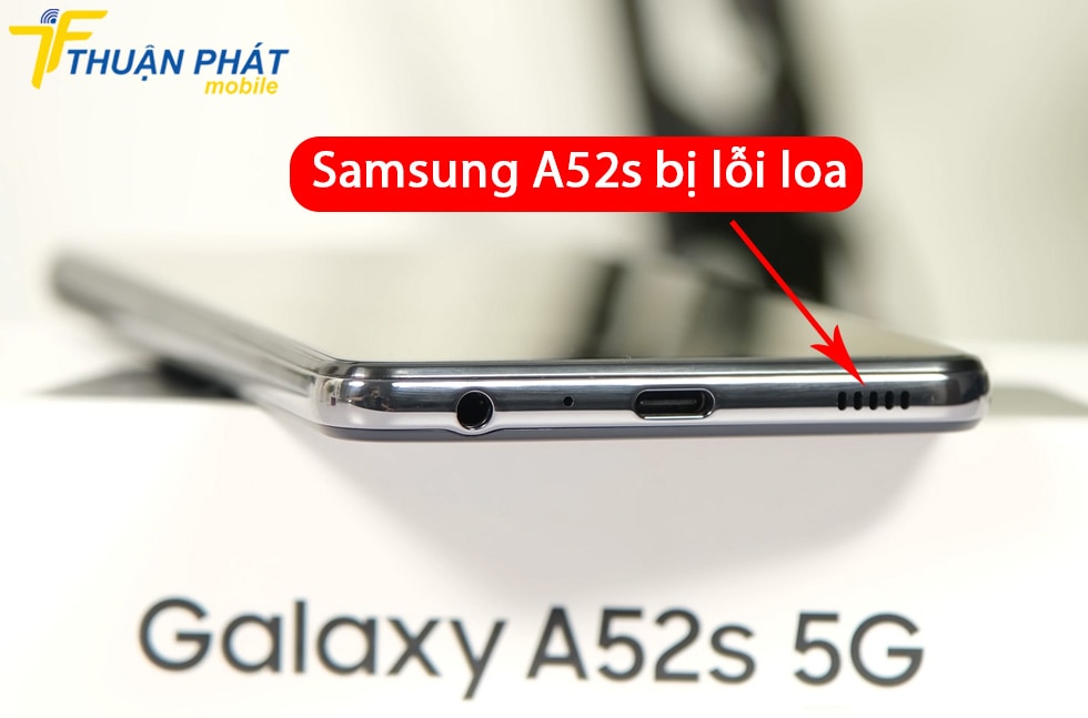 Samsung A52s bị lỗi loa