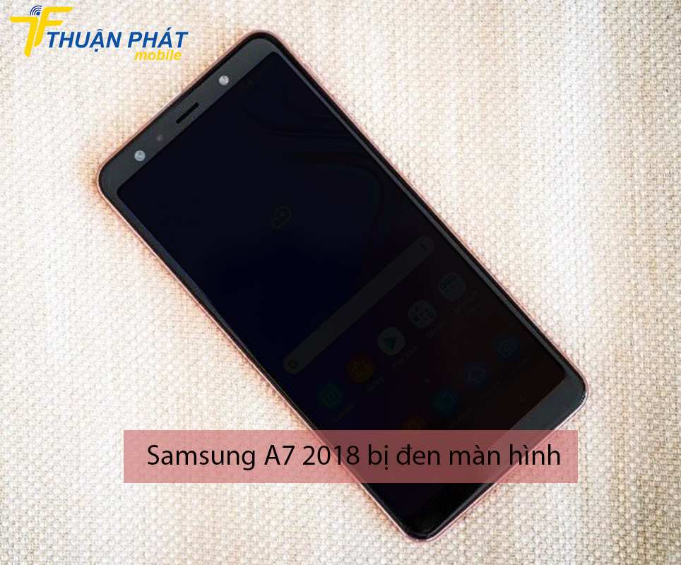 Samsung A7 2018 bị đen màn hình