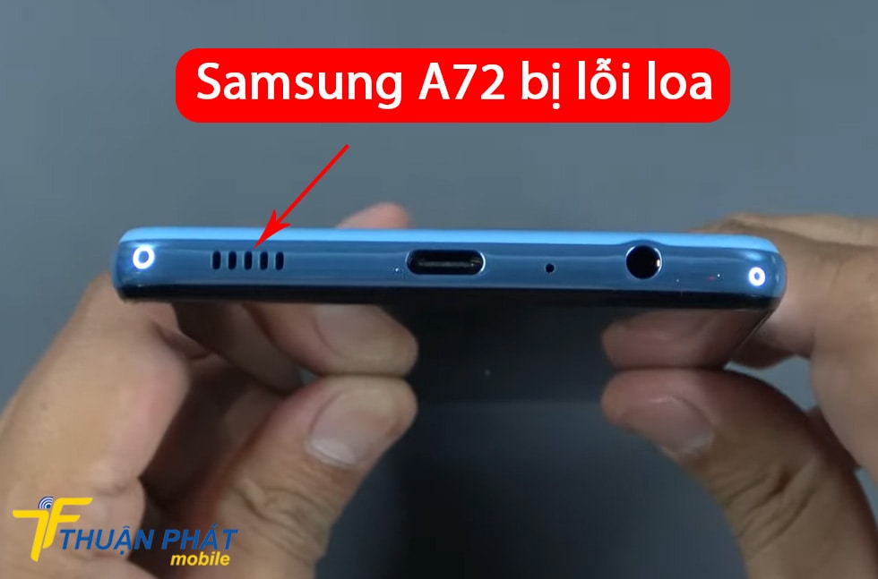 Samsung A72 bị lỗi loa