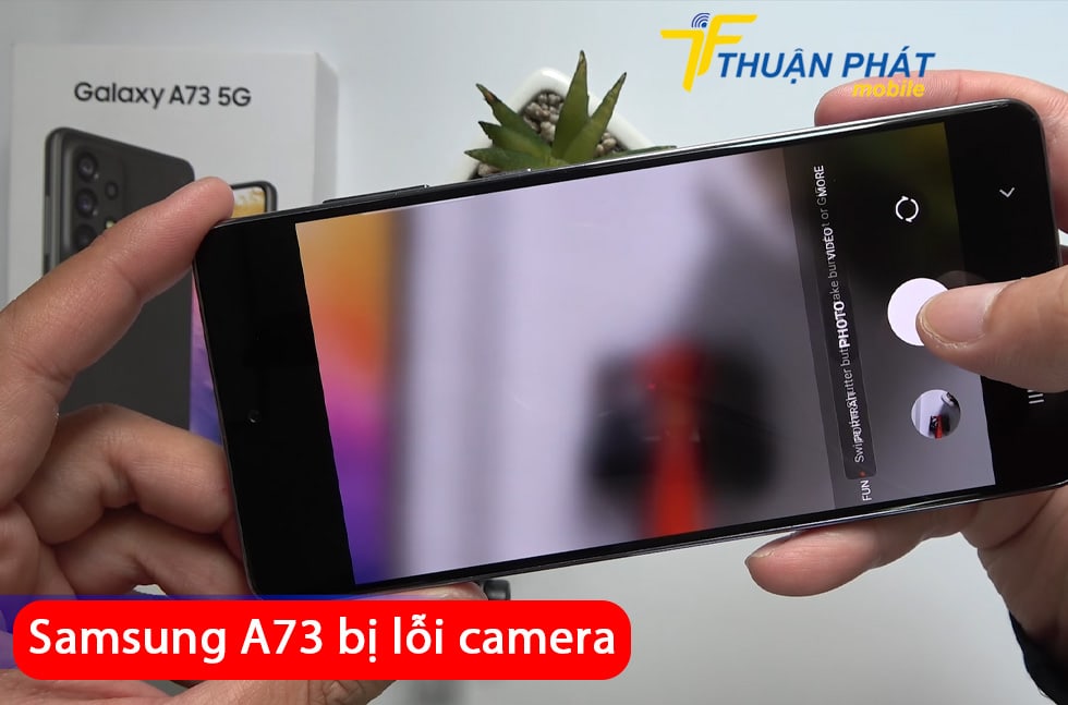 Samsung A73 bị lỗi camera