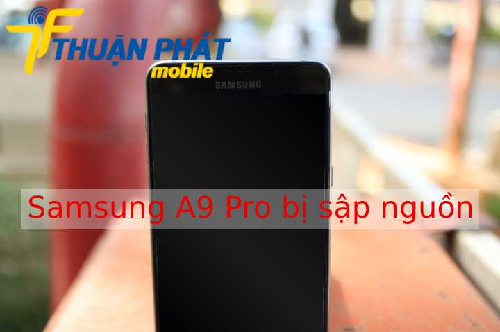 Samsung A9 Pro bị sập nguồn
