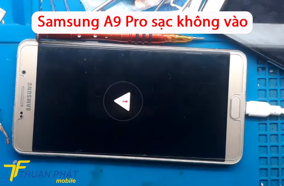 Samsung A9 Pro sạc không vào