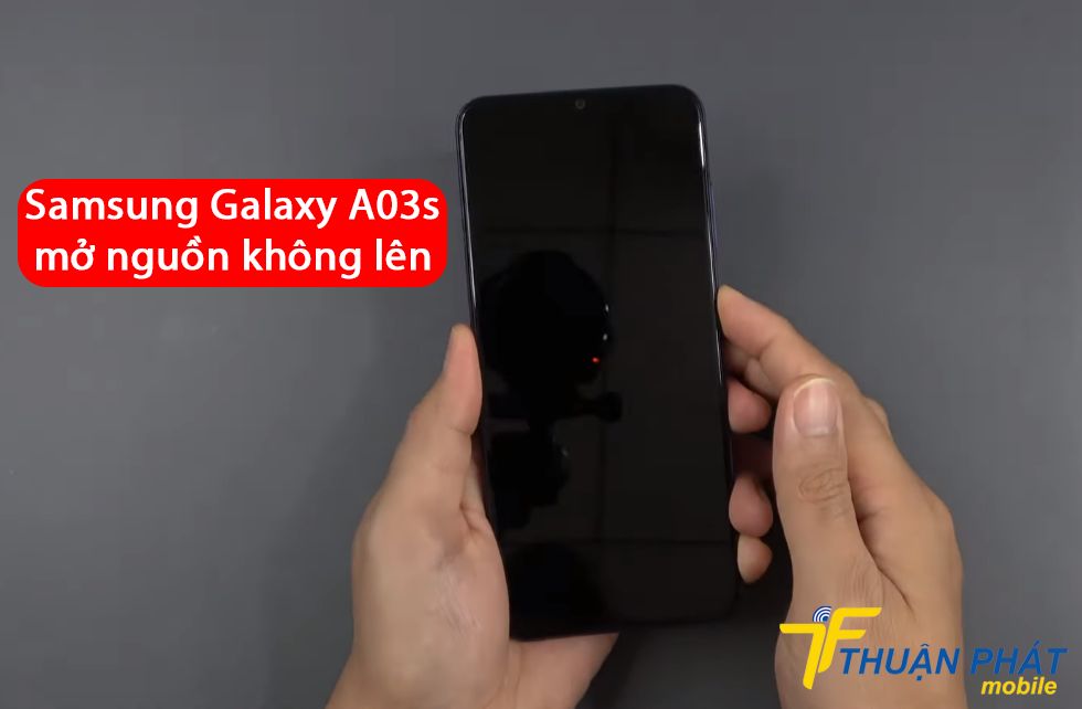 Samsung Galaxy A03s mở nguồn không lên