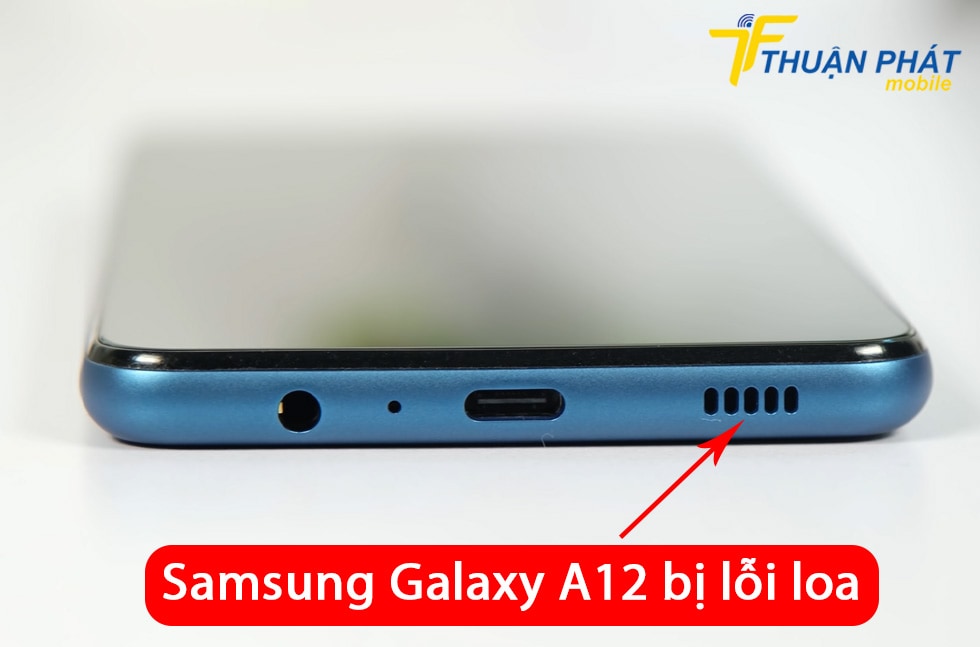 Samsung Galaxy A12 bị lỗi loa
