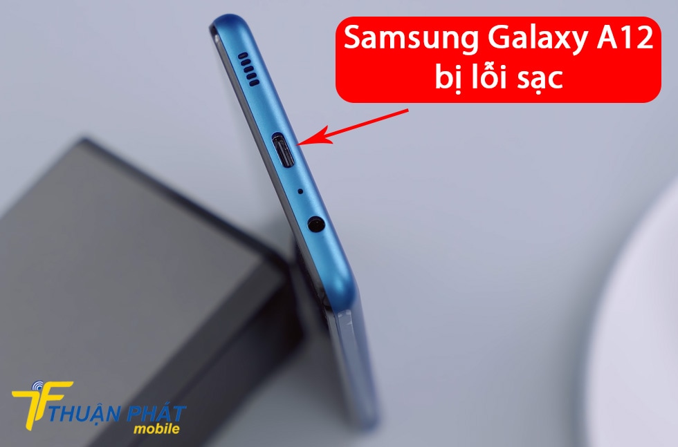 Samsung Galaxy A12 bị lỗi sạc