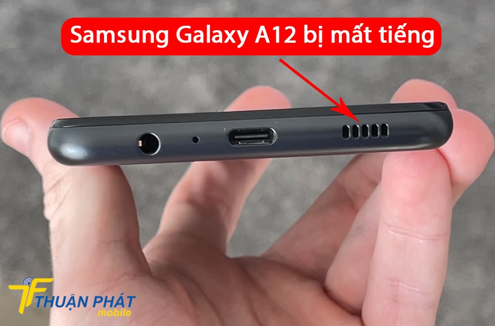 Samsung Galaxy A12 bị mất tiếng