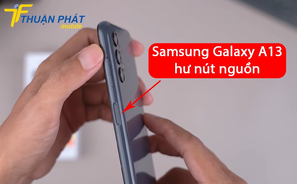 Samsung Galaxy A13 hư nút nguồn