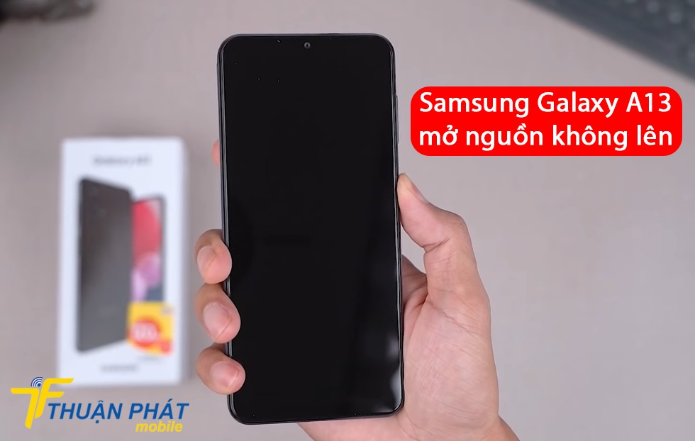 Samsung Galaxy A13 mở nguồn không lên