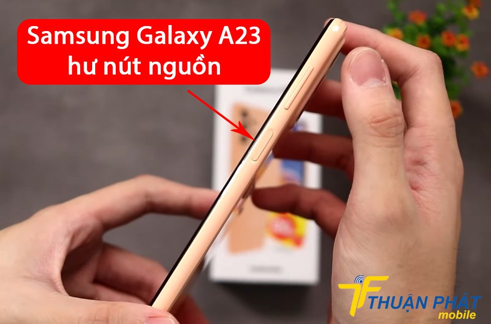 Samsung Galaxy A23 hư nút nguồn