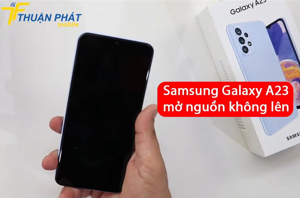 Samsung Galaxy A23 mở nguồn không lên