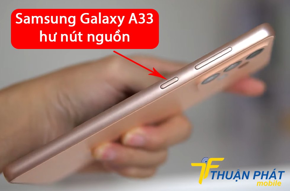 Samsung Galaxy A33 hư nút nguồn