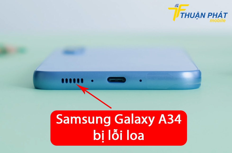 Samsung Galaxy A34 bị lỗi loa