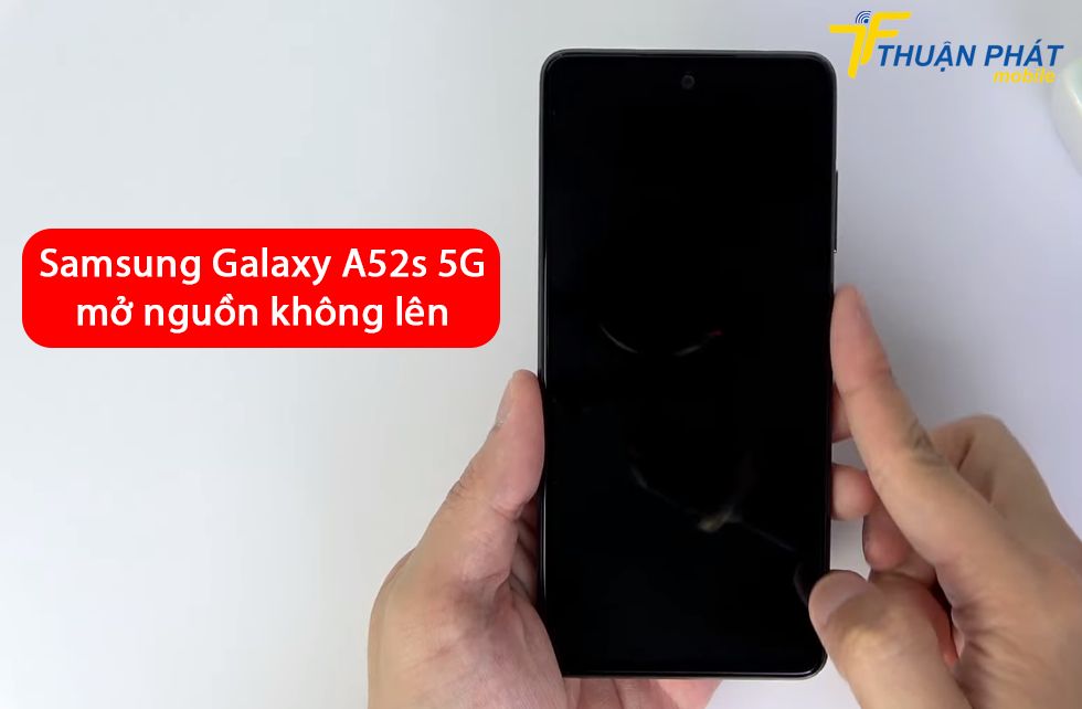 Samsung Galaxy A52s 5G mở nguồn không lên