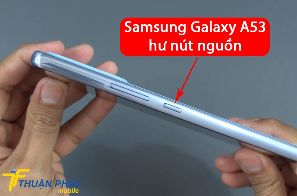 Samsung Galaxy A53 hư nút nguồn