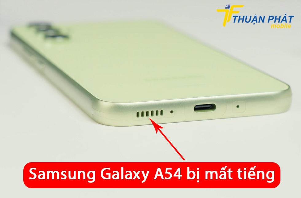 Samsung Galaxy A54 bị mất tiếng