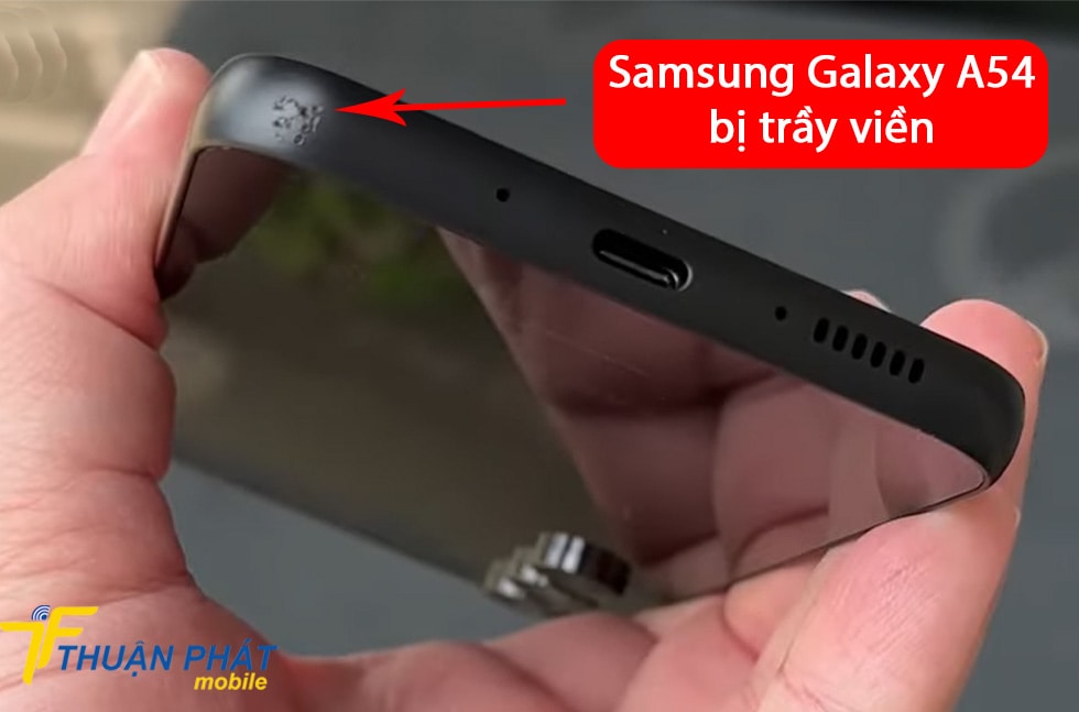 Samsung Galaxy A54 bị trầy viền