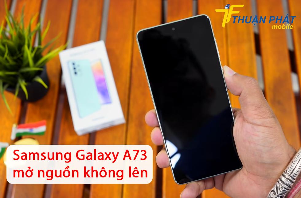 Samsung Galaxy A73 mở nguồn không lên