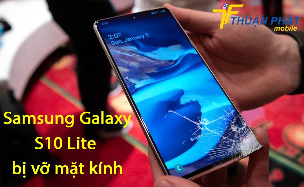Samsung Galaxy S10 Lite bị vỡ mặt kính