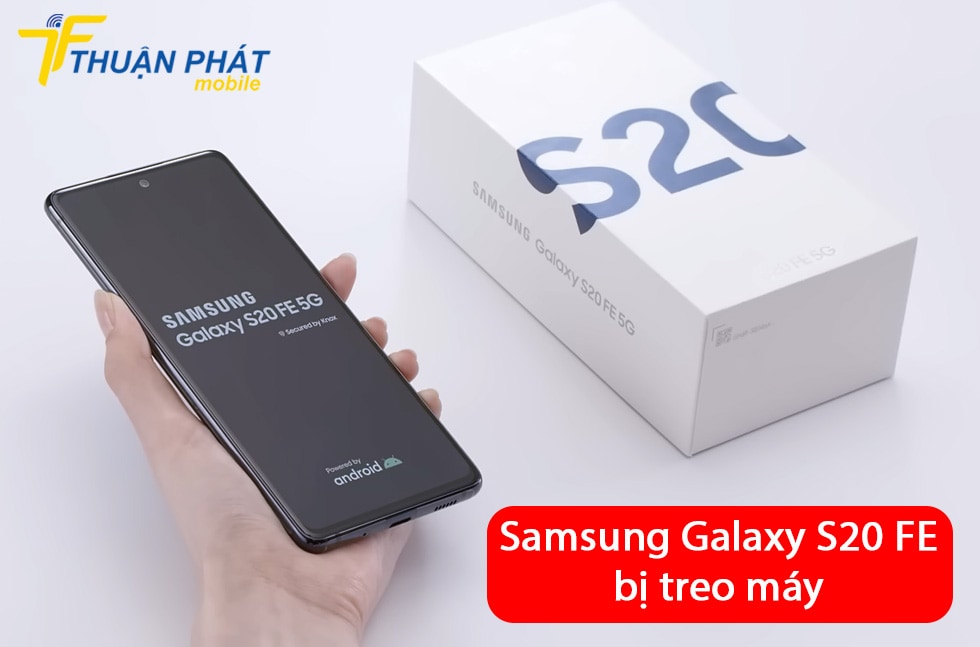 Samsung Galaxy S20 FE bị treo máy