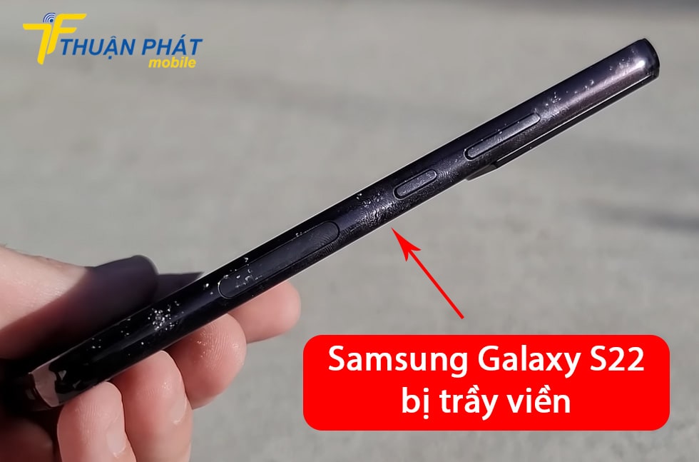 Samsung Galaxy S22 bị trầy viền