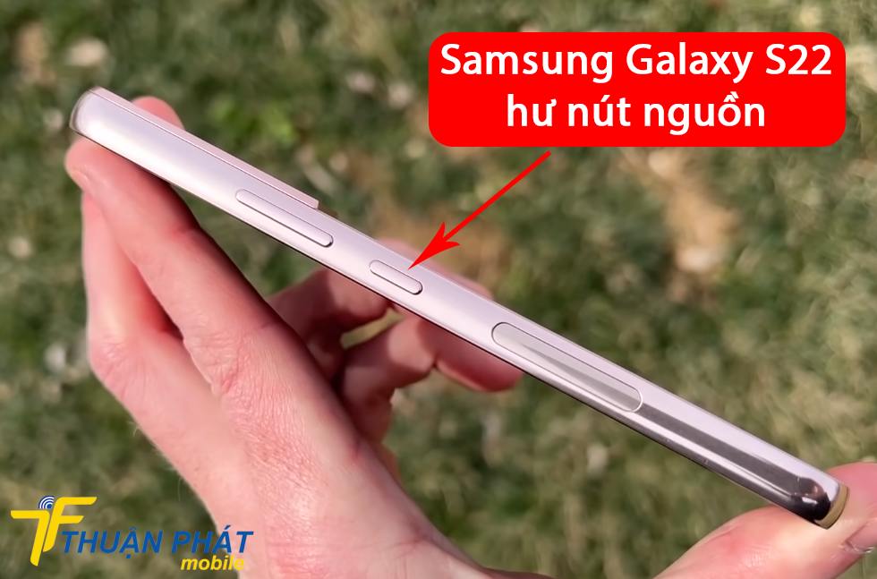 Samsung Galaxy S22 hư nút nguồn
