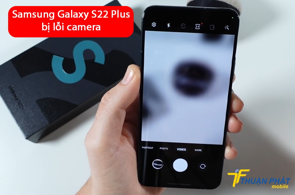 Samsung Galaxy S22 Plus bị lỗi camera
