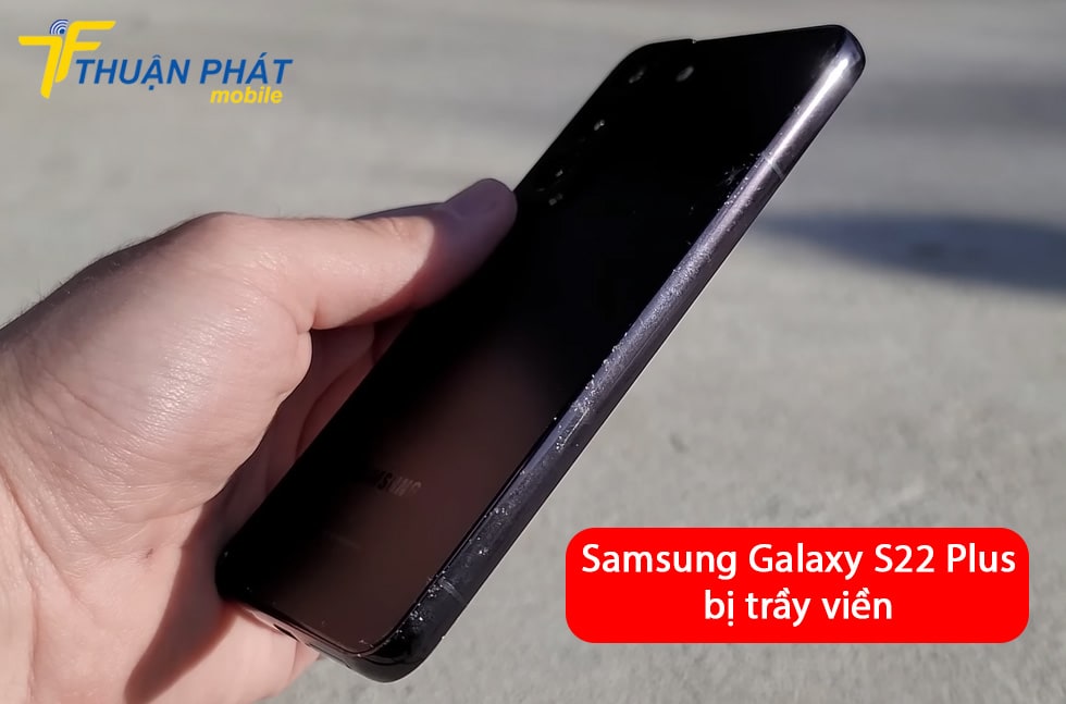 Samsung Galaxy S22 Plus bị trầy viền