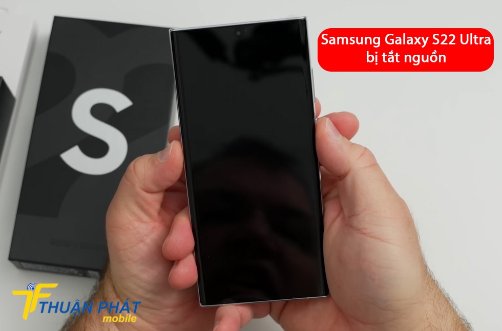 Samsung Galaxy S22 Ultra bị tắt nguồn
