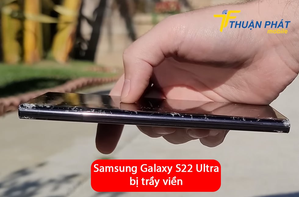 Samsung Galaxy S22 Ultra bị trầy viền