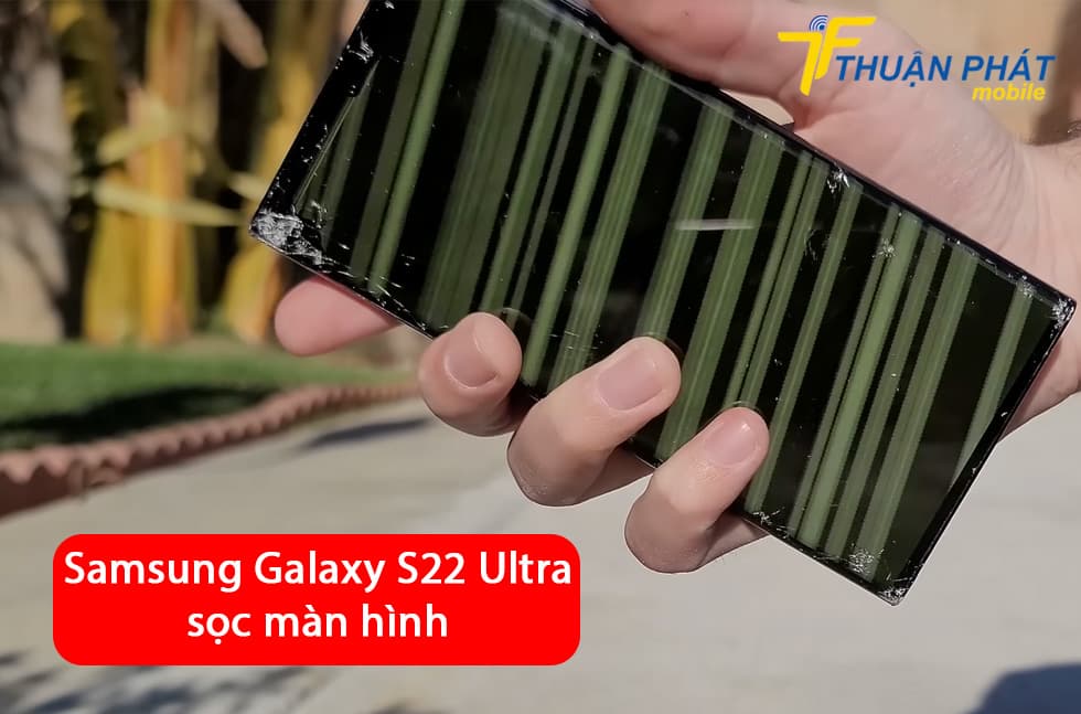 Samsung Galaxy S22 Ultra sọc màn hình